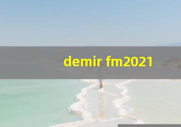 demir fm2021